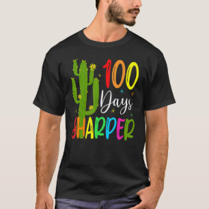 100th Day Of School Teacher  100 Days Sharper Cact T-Shirt