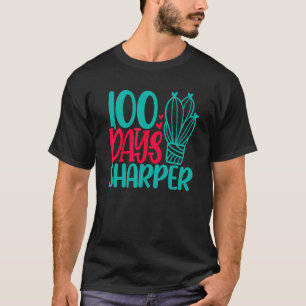 100th Day Of School Teacher 100 Days Sharper Cactu T-Shirt