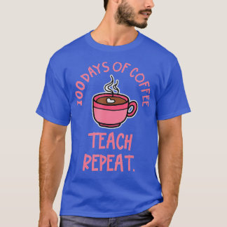 100th Day Of School Teacher Coffee  T-Shirt