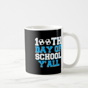 100th Day Of School Y'all Soccer 100 Days Of Schoo Coffee Mug