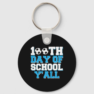 100th Day Of School Y'all Soccer 100 Days Of Schoo Keychain