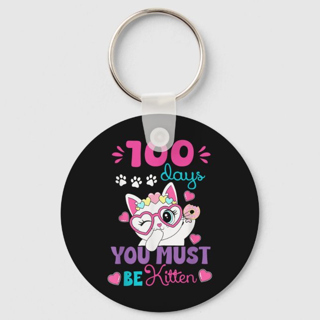 100th Day School Cat 100 Days Of School You Must B Keychain (Front)