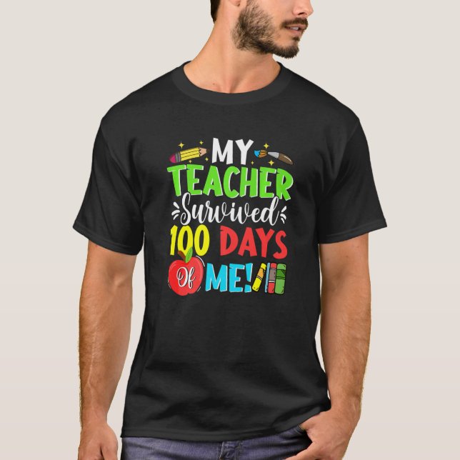 100th Day School Students My Teacher Survived 100  T-Shirt (Front)