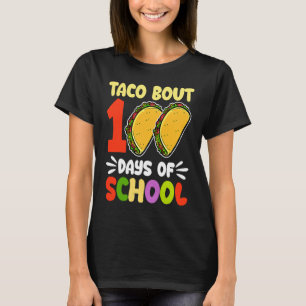 100th Day Taco Bout 100 Days Of School T-Shirt