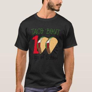 100th Day Taco Bout 100 Days Of School Taco 15 T-Shirt