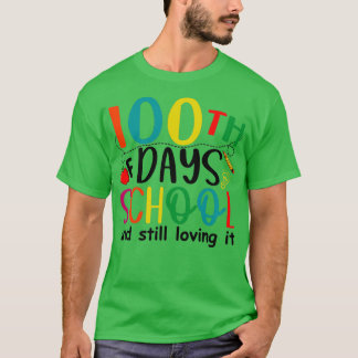 100th days of school and still loving it for teach T-Shirt