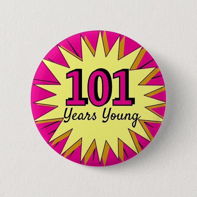 101 years young 101st birthday celebration 2 inch round button (Front)