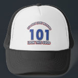 101st birthday designs trucker hat<br><div class="desc">Not easy making 101 look this good</div>