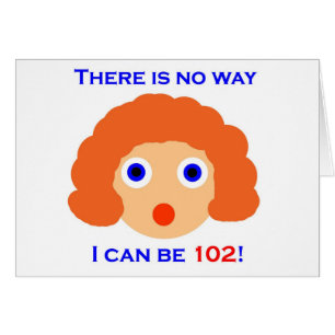 102 There is no way