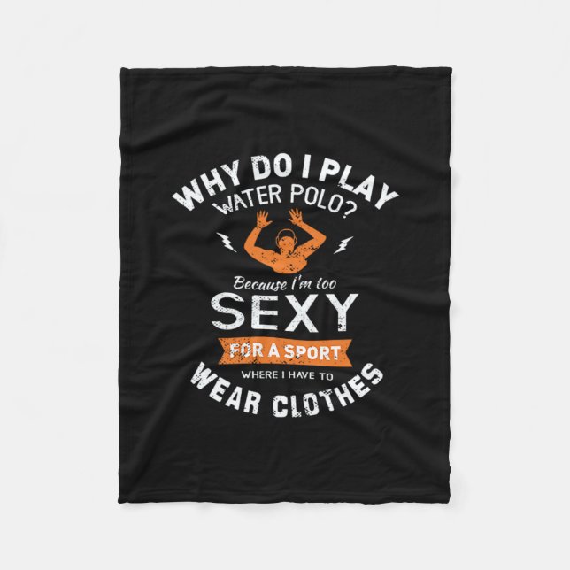 103.Why Do I Play Water Polo Fleece Blanket (Front)