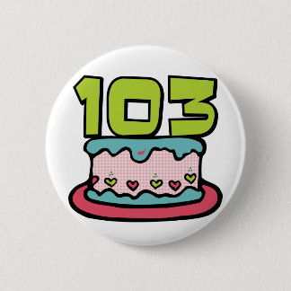 103 Year Old Birthday Cake 2 Inch Round Button