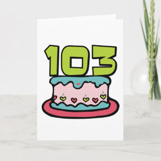 103 Year Old Birthday Cake Card