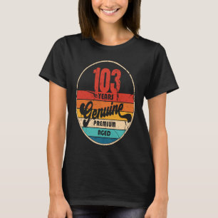 103rd Birthday Idea Genuine Aged 103 Years Old T-Shirt