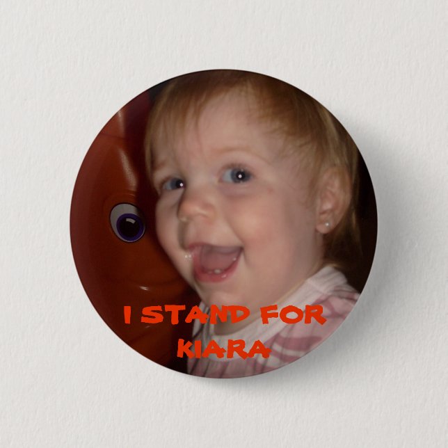 104, I STAND FOR KIARA 2 INCH ROUND BUTTON (Front)