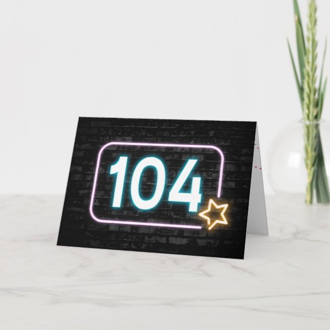 104th Birthday Neon Sign On Brick Wall Card (Front)
