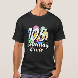 105 Year Old Birthday Crew Funny 105th B Day Party T-Shirt
