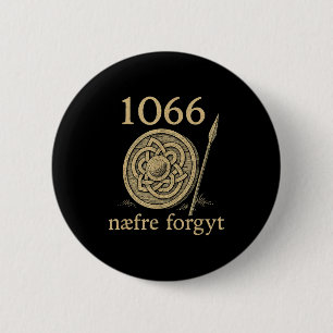 1066 Naefre Forgyt Never Forget Viking England His 2 Inch Round Button