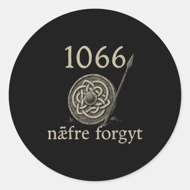 1066 Naefre Forgyt Never Forget Viking England His Classic Round Sticker (Front)