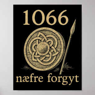 1066 Naefre Forgyt Never Forget Viking England His Poster