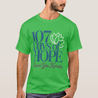 107 Days of Hope Thank You Kamala 107 Days Kamala T-Shirt