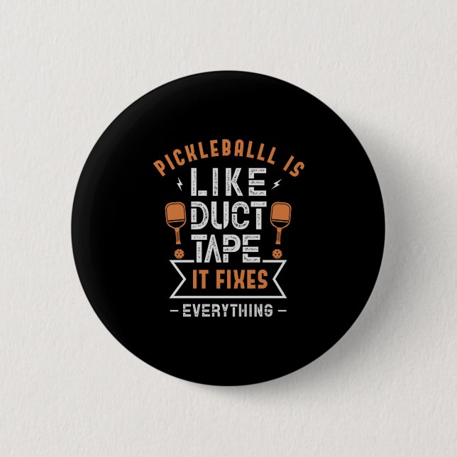 107.Pickleball is Like Duct Tape It Fixes Everythi 2 Inch Round Button (Front)
