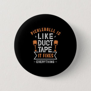 107.Pickleball is Like Duct Tape It Fixes Everythi 2 Inch Round Button