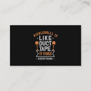 107.Pickleball is Like Duct Tape It Fixes Everythi Business Card