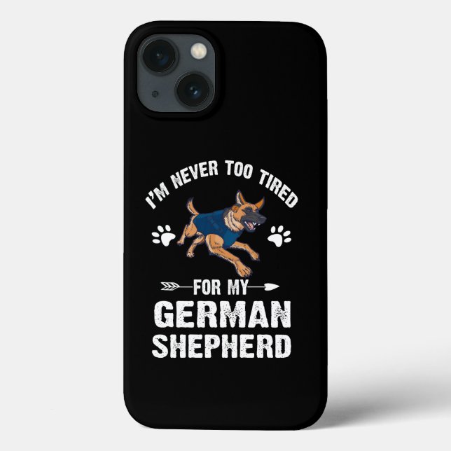 10 I'm Never Too Tired For My German Shepherd Case-Mate iPhone Case (Back)