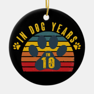 10 In Dog Years  Ceramic Ornament