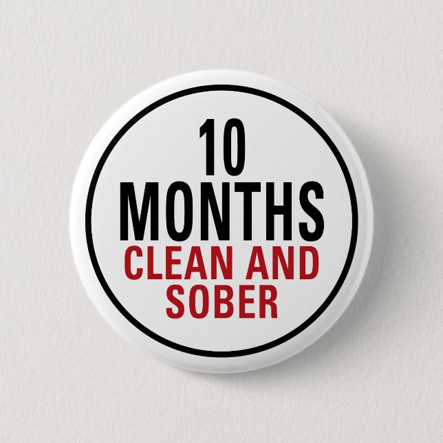 10 Months Clean and Sober 2 Inch Round Button (Front)