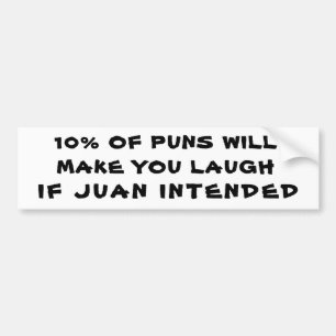 10% of Puns if Jaun Intended Bumper Sticker