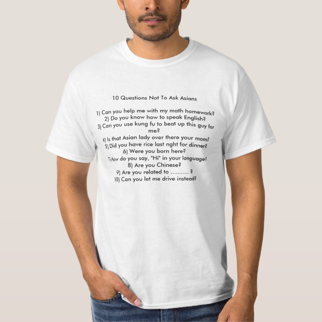 10 Questions Not To Ask Asians T-Shirt (Front)