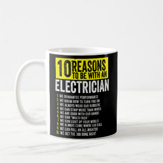 10 Reasons To Be With An Electrician Electricians Coffee Mug