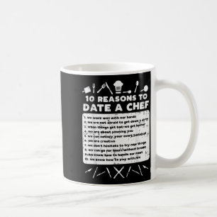 10 Reasons To Date A Chef Funny Dating Cook Men Wo Coffee Mug