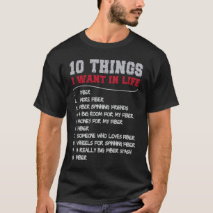 10 Things I want in Life Fibre more Fibre for Spin T-Shirt