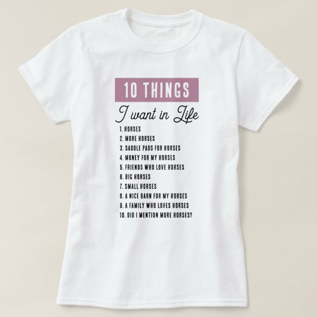 10 Things I Want In Life Funny Horse Equestrian T-Shirt (Design Front)