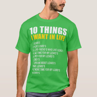 10 Things I Want In Life Lizard Bearded Dragon Liz T-Shirt