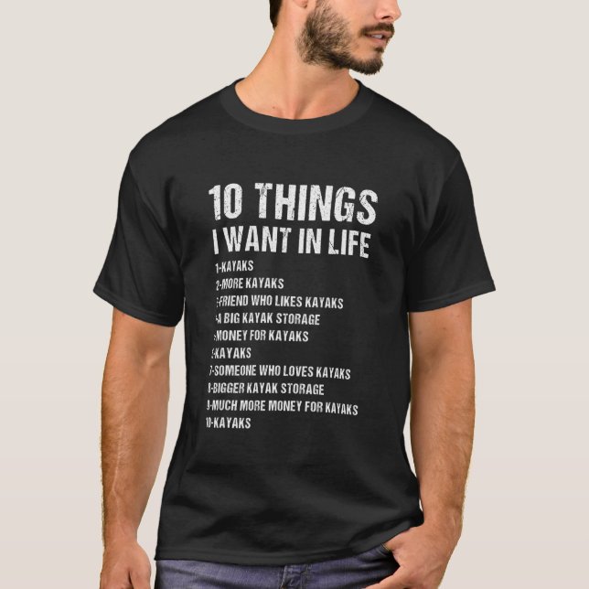 10 Things I Want In Life Whitewater Kayaking T-Shirt (Front)