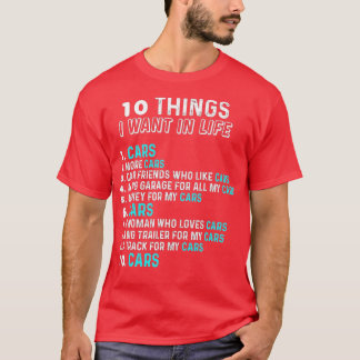 10 Things I Want In My Life Cars More Cars car (4) T-Shirt