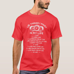 10 Things I Want In My Life Cars More Cars Funny C T-Shirt