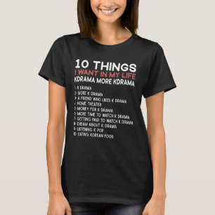 10 Things I Want In My Life More K Drama Korean Dr T-Shirt