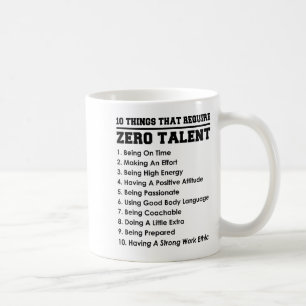 10 Things That Require Zero Talent Motivational Coffee Mug