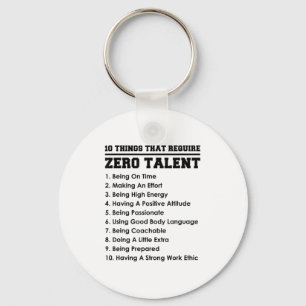 10 Things That Require Zero Talent Motivational  Keychain