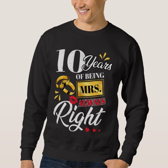 10 Years Being Mrs. Always Right Funny Couples Ann Sweatshirt (Front)