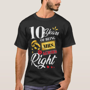 10 Years Being Mrs. Always Right Funny Couples Ann T-Shirt