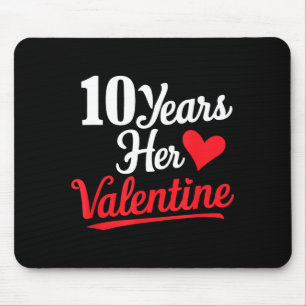 10 Years Her Valentine _ Anniversary Couples Valen Mouse Pad