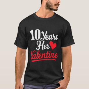 10 Years Her Valentine _ Anniversary Couples Valen T-Shirt