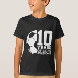 10 Years Of Being Awesome Soccer 10th Birthday _1  T-Shirt