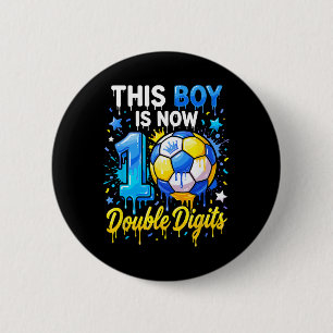 10 Years Old Birthday Soccer This Boy Now 10 Doubl 2 Inch Round Button