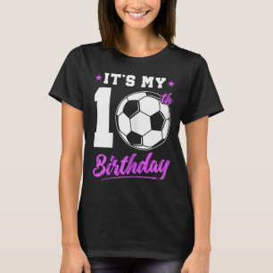 10 Years Old Girl 10th Birthday Gift Soccer Birthd T-Shirt